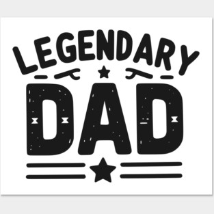 Legendary Dad Posters and Art
