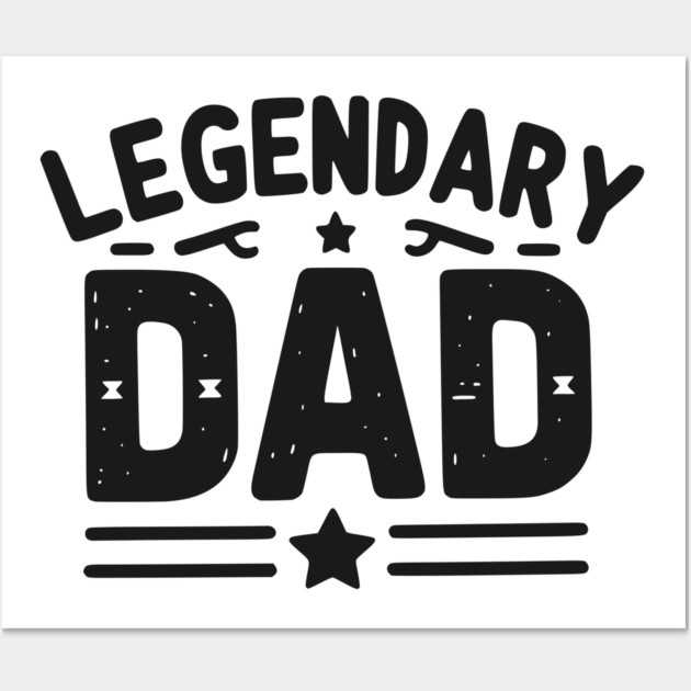 Legendary Dad Wall Art by Frank Ring