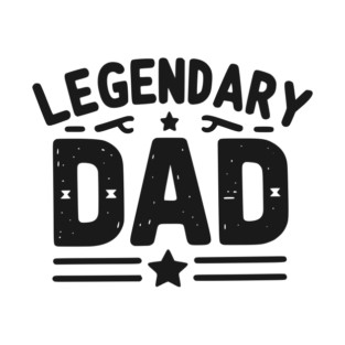 Legendary Dad T-Shirt