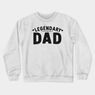 Legendary Dad Crewneck Sweatshirt