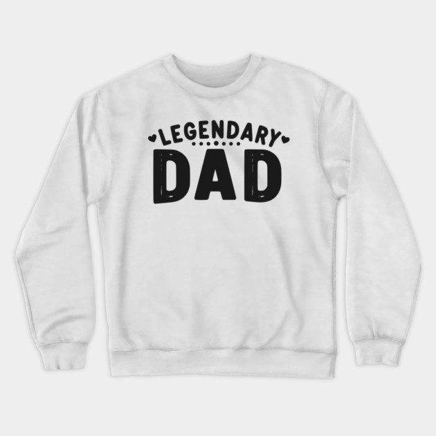Legendary Dad Crewneck Sweatshirt by Frank Ring