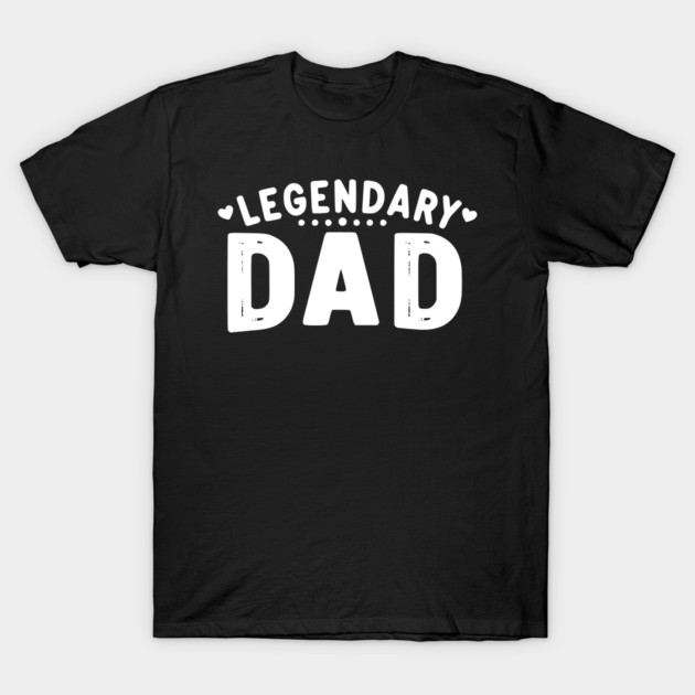 Legendary Dad T-Shirt by Frank Ring