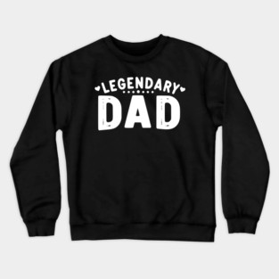 Legendary Dad Crewneck Sweatshirt