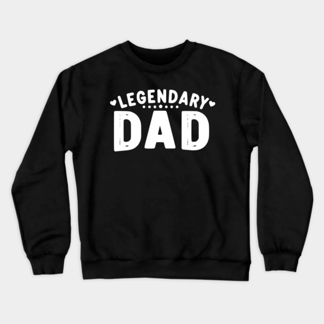 Legendary Dad Crewneck Sweatshirt by Frank Ring