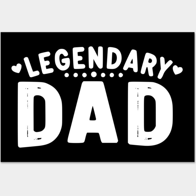 Legendary Dad Wall Art by Frank Ring