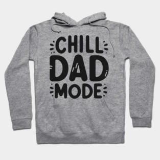 Chill Dad Mode Hoodie