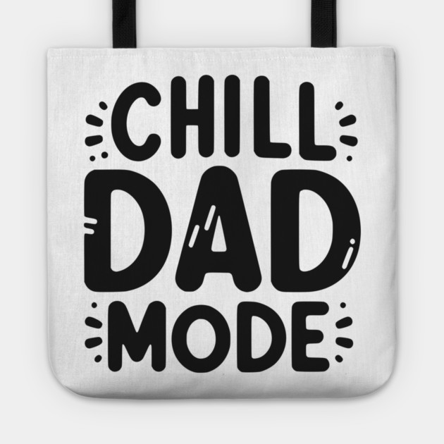 Chill Dad Mode Tote by Frank Ring