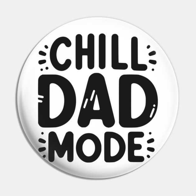 Chill Dad Mode Pin by Frank Ring