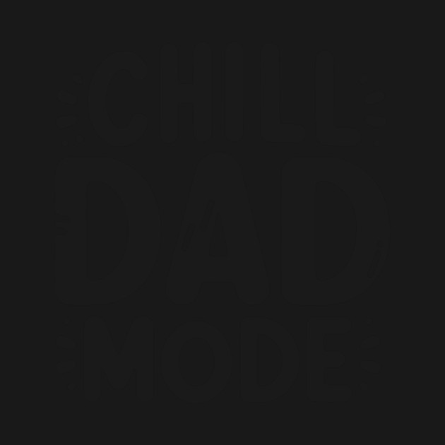 Chill Dad Mode by Frank Ring