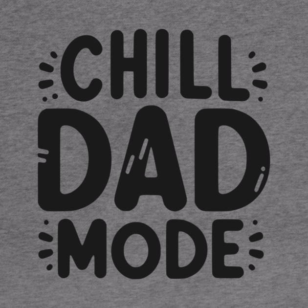 Chill Dad Mode by Frank Ring