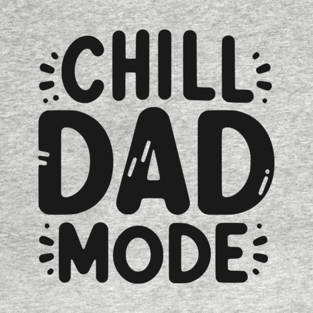 Chill Dad Mode by Frank Ring