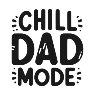 Chill Dad Mode T-Shirt