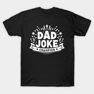 Dad Joke Champion T-Shirt