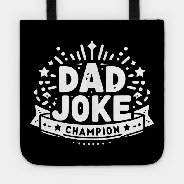 Dad Joke Champion Tote by Frank Ring