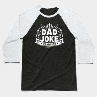Dad Joke Champion Baseball T-Shirt