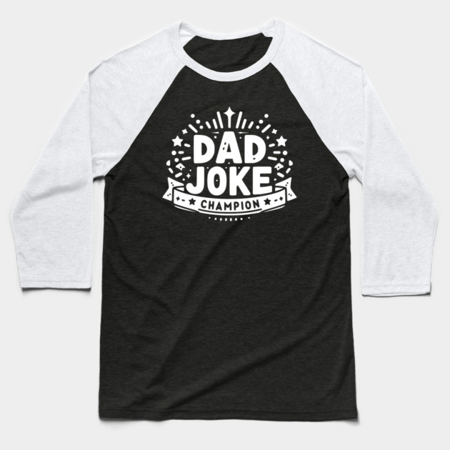Dad Joke Champion Baseball T-Shirt by Frank Ring