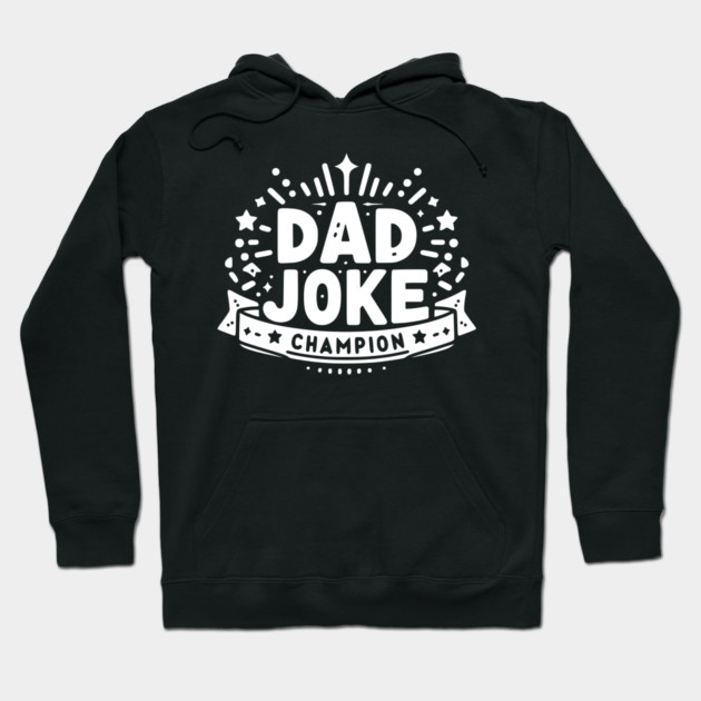 Dad Joke Champion Hoodie by Frank Ring