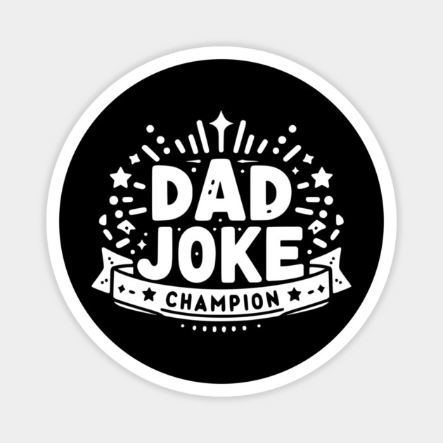 Dad Joke Champion Magnet by Frank Ring
