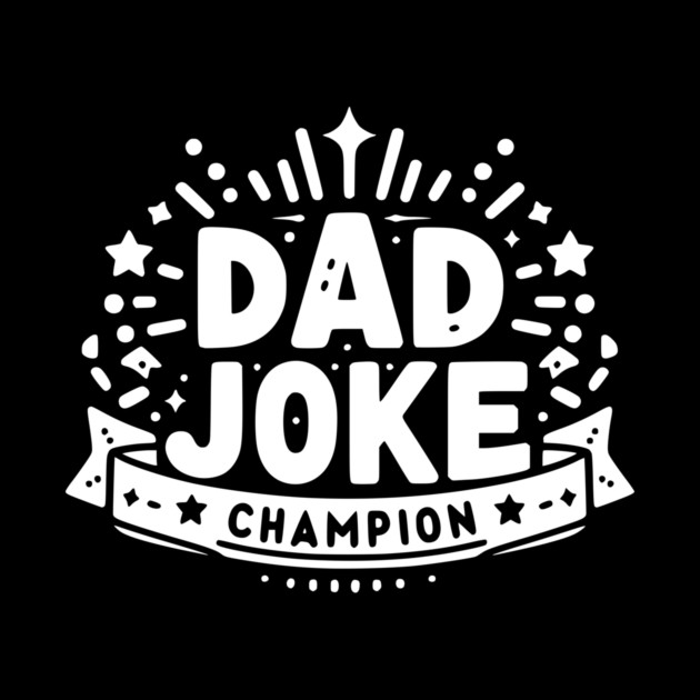 Dad Joke Champion by Frank Ring