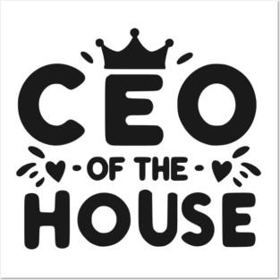 CEO of the House Posters and Art