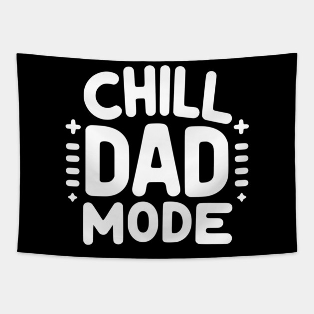Chill Dad Mode Tapestry by Frank Ring