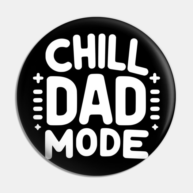 Chill Dad Mode Pin by Frank Ring