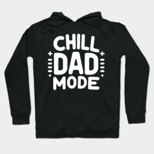 Chill Dad Mode Hoodie