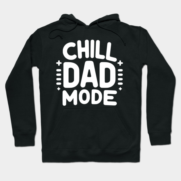 Chill Dad Mode Hoodie by Frank Ring