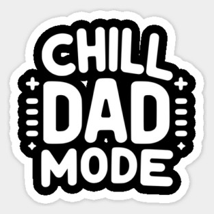 Chill Dad Mode Sticker