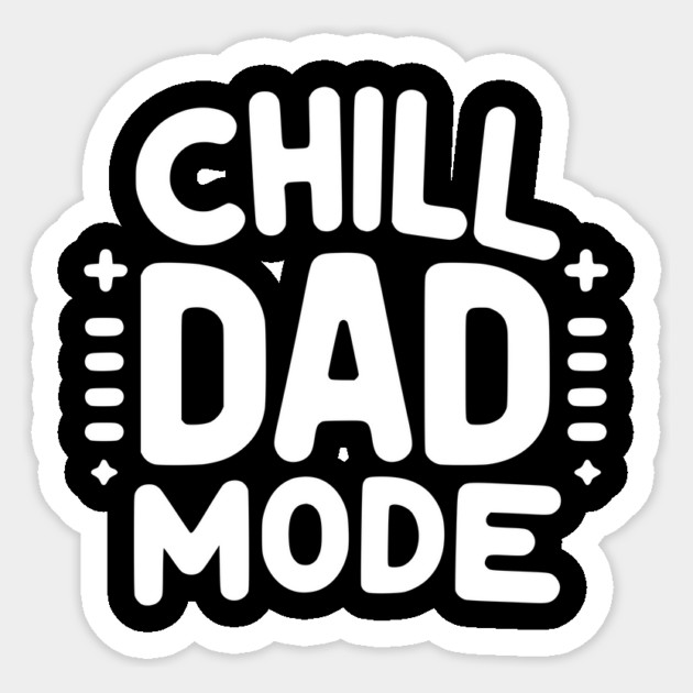 Chill Dad Mode Sticker by Frank Ring