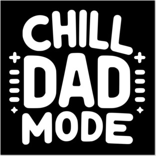 Chill Dad Mode Posters and Art