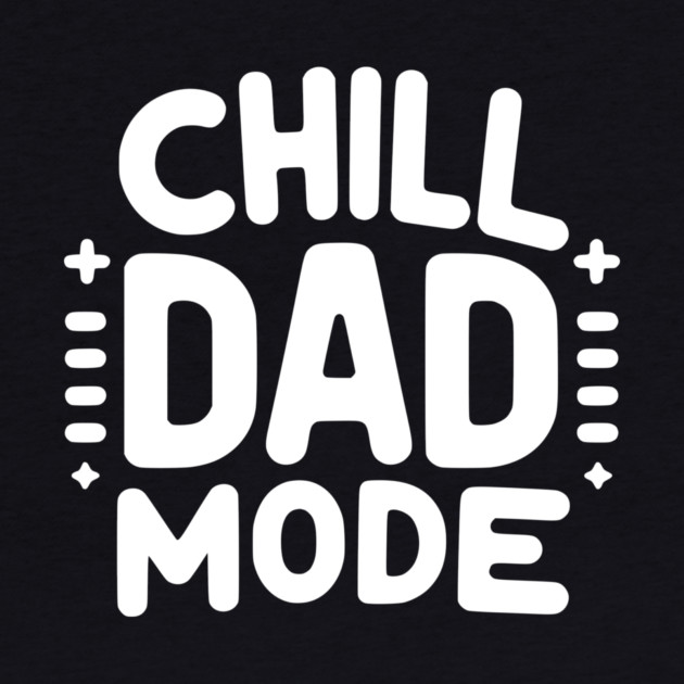 Chill Dad Mode by Frank Ring