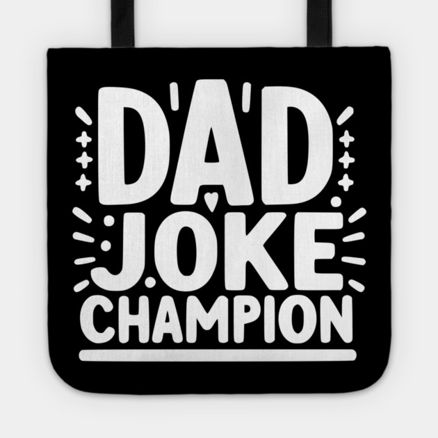 Dad Joke Champion Tote by Frank Ring