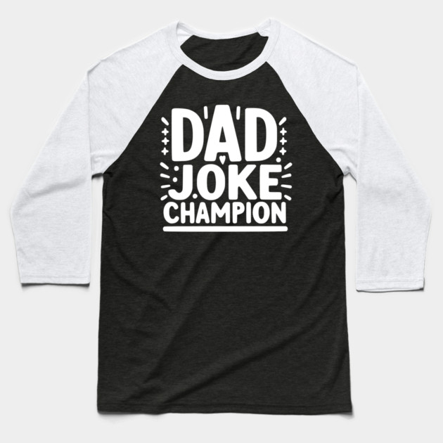 Dad Joke Champion Baseball T-Shirt by Frank Ring