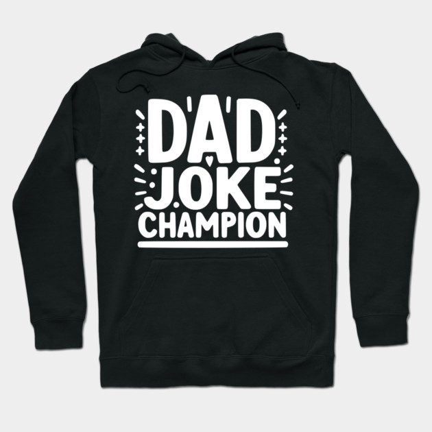 Dad Joke Champion Hoodie by Frank Ring