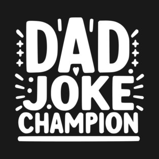 Dad Joke Champion T-Shirt