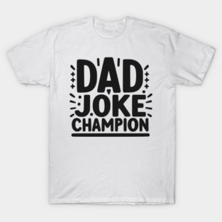 Dad Joke Champion T-Shirt