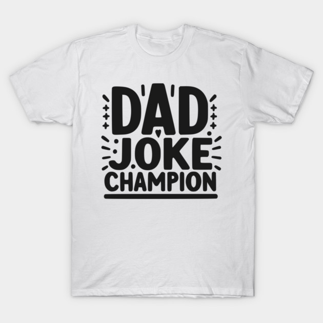 Dad Joke Champion T-Shirt by Frank Ring