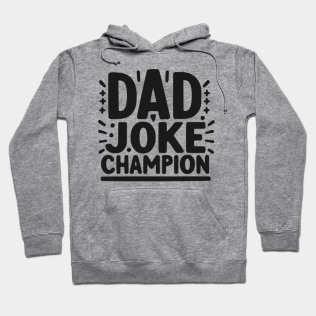 Dad Joke Champion Hoodie by Frank Ring