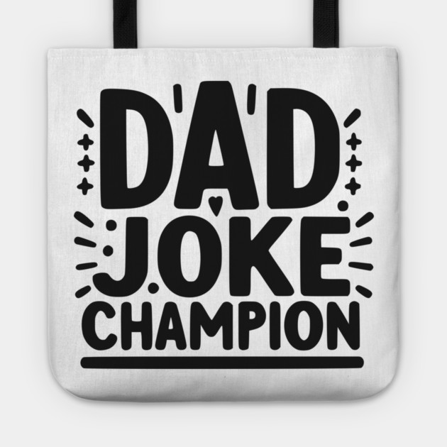 Dad Joke Champion Tote by Frank Ring