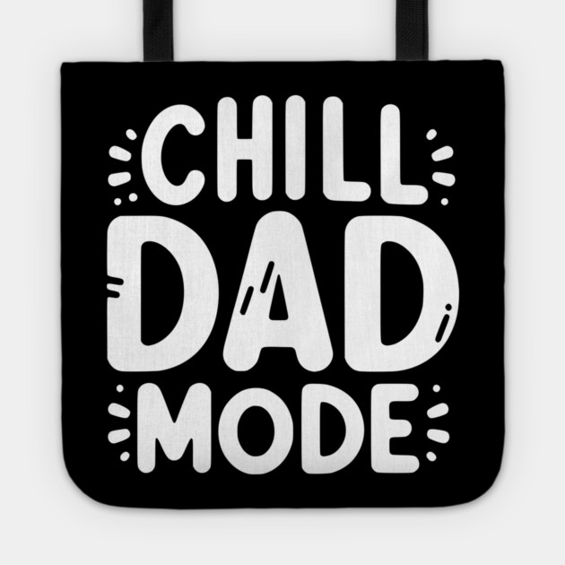 Chill Dad Mode Tote by Frank Ring