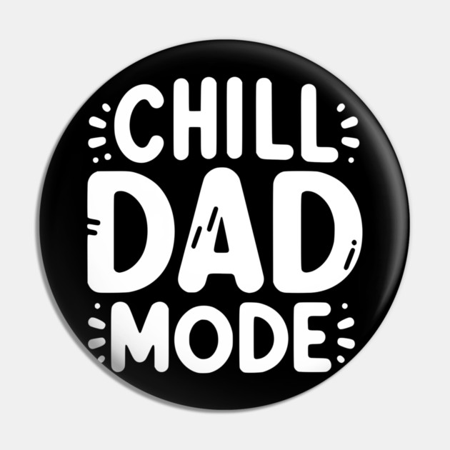 Chill Dad Mode Pin by Frank Ring