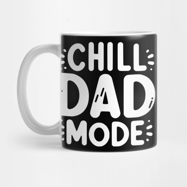 Chill Dad Mode by Frank Ring
