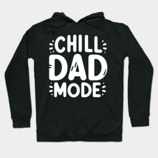 Chill Dad Mode Hoodie