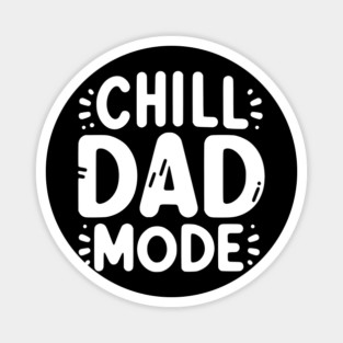 Chill Dad Mode Magnet