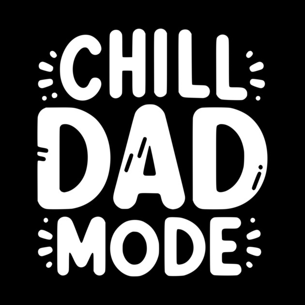 Chill Dad Mode by Frank Ring