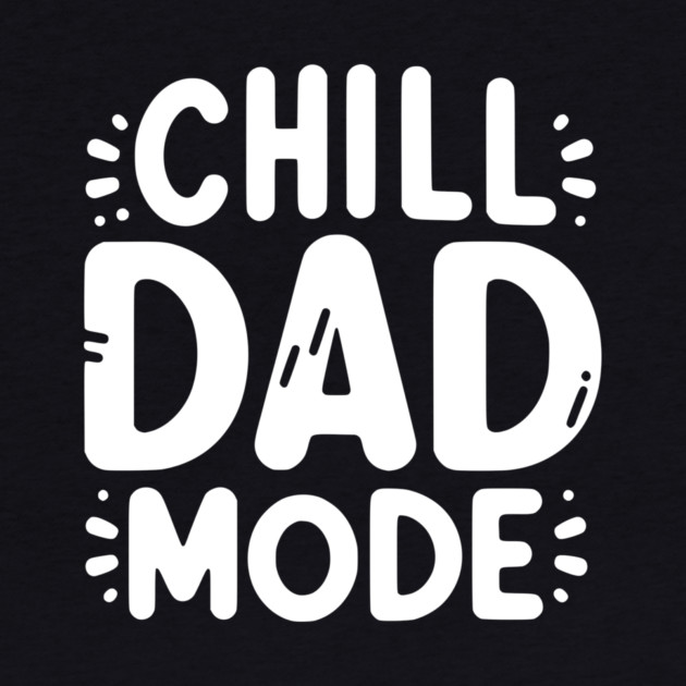 Chill Dad Mode by Frank Ring