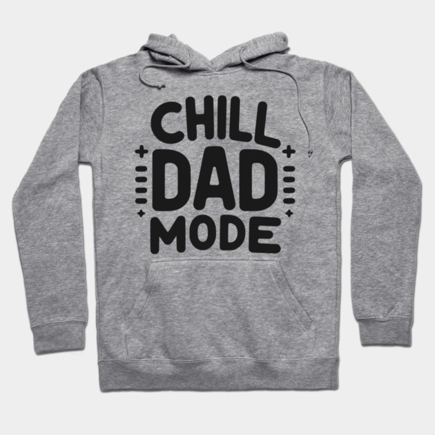 Chill Dad Mode Hoodie by Frank Ring