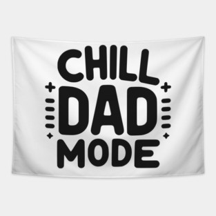 Chill Dad Mode Tapestry