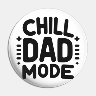 Chill Dad Mode Pin